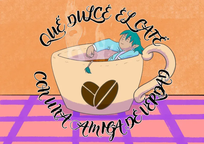 Ilustración de la chica bañándose en la taza. El texto alrededor de la taza 'Qué dulce el café con una amiga de verdad' Está dispuesto en un círculo alrededor del elemento principal de la ilustración. La taza es de un color marrón claro y los granos de café pintados en la taza, haciendo forma de corazón, son de color marrón café. La chica (que ahora tiene cola por la referencia a Los Diminutos) viste un traje de chaqueta y pantalón de color azul cielo. Bajo el traje, lleva una camisa blanca. El pelo de la chica es de color verde. La pared del fondo es de color naranja y el mantel de la mesa es de un rojo suave con cuadrados pintados en morado.